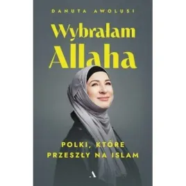 wybralam-allaha-polki-ktore-przeszly-na-islam-danuta-awolusi