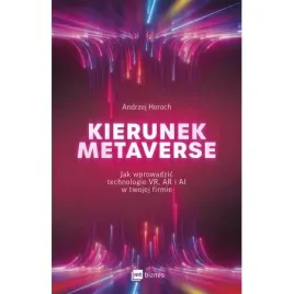 kierunek-metaverse-jak-wprowadzic-technologie-vr-ar-i-ai-w-twojej-firmie