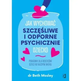 jak-wychowac-szczesliwe-i-odporne-psychicznie-dziecko-poradnik-dla