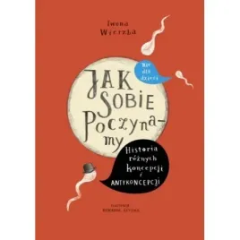 jak-sobie-poczynamy-historie-roznych-koncepcji-i-antykoncepcji