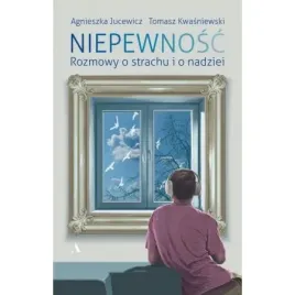 niepewnosc-rozmowy-o-strachu-i-nadziei