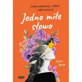 jedno-mile-slowo-lekcje-akceptacji-milosci-i-odpuszczania