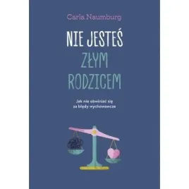 nie-jestes-zlym-rodzicem-jak-nie-obwiniac-sie-za-bledy-wychowawcze