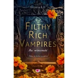 na-wiecznosc-filthy-rich-vampires-tom-4-geneva-lee