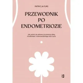 przewodnik-po-endometriozie-jak-wrocic-do-zdrowia-patrycja-furs