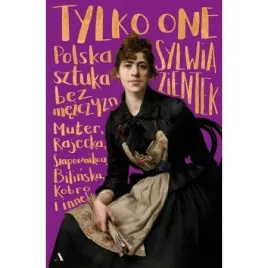 tylko-one-polska-sztuka-bez-mezczyzn-sylwia-zientek
