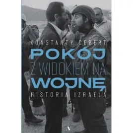 pokoj-z-widokiem-na-wojne-historia-izraela-gebert