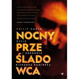 nocny-przesladowca-zycie-i-zbrodnie-philip-carlo