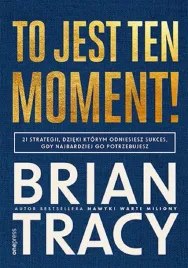to-jest-ten-moment-brian-tracy