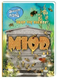 opowiem-ci-mamo-skad-sie-bierze-miod