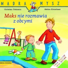 maks-nie-rozmawia-z-obcymi-madra-mysz-wydawnictwo-media-rodzina