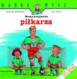 mam-przyjaciela-pilkarza-madra-mysz-wydawnictwo-media-rodzina