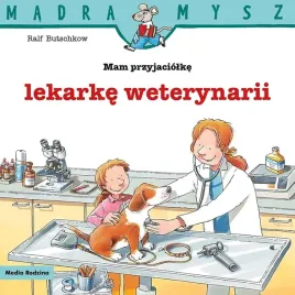 mam-przyjaciolke-lekarke-weterynarii-madra-mysz-wydawnictwo-media-rodzina