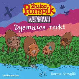 zubr-pompik-wyprawy-tajemnica-rzeki-wydawnictwo-media-rodzina