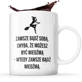 smieszny-kubek-prezent-zawsze-badz-soba-chyba-ze-mozesz-byc-wiedzma