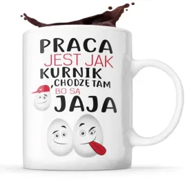 smieszny-kubek-na-prezent-praca-jest-jak-kurnik