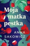 moja-matka-pestka-anna-sakowicz