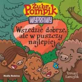 zubr-pompik-wyprawy-wszedzie-dobrze-ale-w-puszczy-najlepiej-wydawnictwo