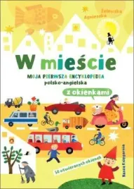 w-miescie-moja-pierwsza-encyklopedia-polsko-angielska-z-okienkami