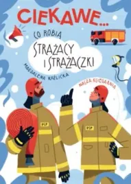co-robia-strazacy-i-strazaczki