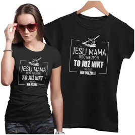 koszulka-dla-mamy-jesli-mama-tego-nie-zrobi