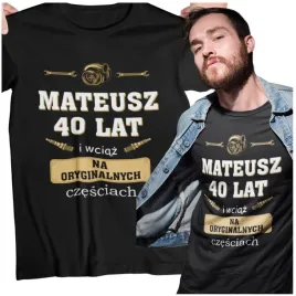 koszulka-na-40-urodziny-meska-z-dowolnym-imieniem