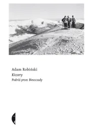 kiczery-podroz-przez-bieszczady-adam-robinski