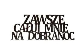napis-na-sciane-zawsze-caluj-mnie-na-dobranoc
