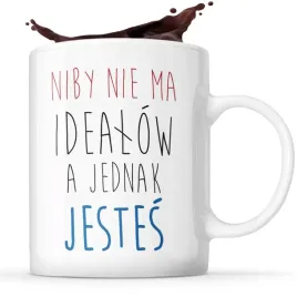 kubek-prezent-niby-nie-ma-idealow-a-jednak-jestes