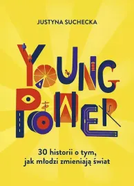 young-power-30-historii-o-tym-jak-mlodzi-zmieniaja-swiat