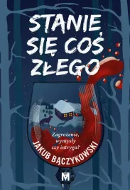 stanie-sie-cos-zlego