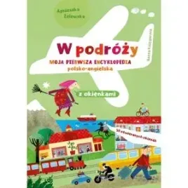 w-podrozy-moja-pierwsza-encyklopedia-polsko-angielska-z-okienkami
