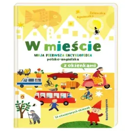 w-miescie-moja-pierwsza-encyklopedia-polsko-angielska-z-okienkami