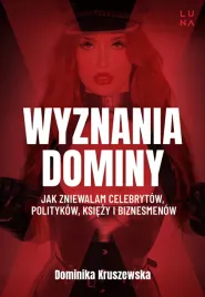 wyznania-dominy-jak-zniewalam-celebrytow-politykow-ksiezy-i-biznesmenow