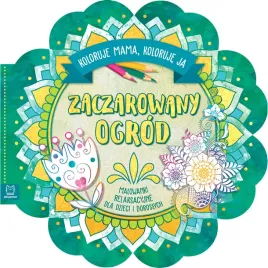 zaczarowany-ogrod-koloruje-mama-koloruje-ja-praca-zbiorowa
