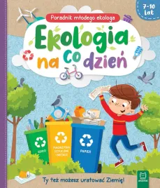 ekologia-na-co-dzien-poradnik-malego-ekologa-7-10-lat-ewa-tadrowska