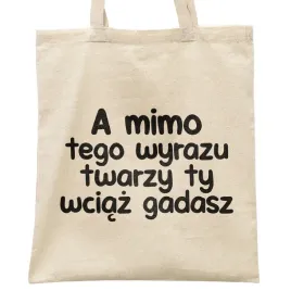 torba-bawelniana-na-zakupy-a-mimo-tego-wyrazu-twarzy-zabawny-prezent