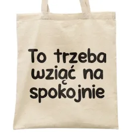 torba-bawelniana-na-zakupy-to-trzeba-wziac-na-spokojnie-zabawny-prezent