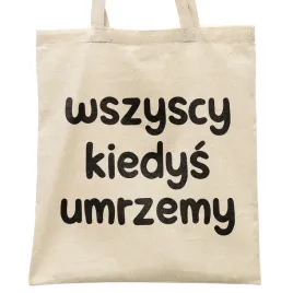 torba-bawelniana-na-zakupy-wszyscy-kiedys-umrzemy-zabawny-prezent