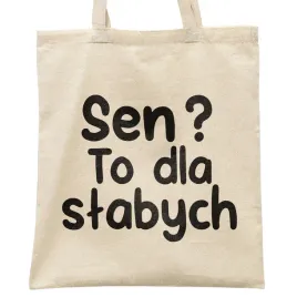 torba-bawelniana-na-zakupy-sen-to-dla-slabych-zabawny-prezent