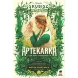 aptekarka-saga-rodu-tyszkowskich-tom-1