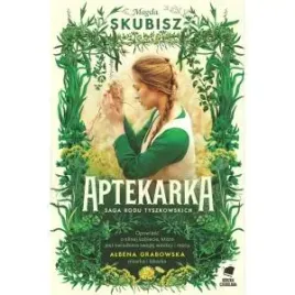 aptekarka-saga-rodu-tyszkowskich-tom-1