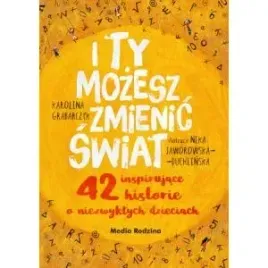 i-ty-mozesz-zmienic-swiat-wydawnictwo-media-rodzina