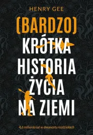 bardzo-krotka-historia-zycia-na-ziemi-46-miliarda-lat-w-dwunastu-rozdzi
