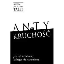 antykruchosc-jak-zyc-w-swiecie-ktorego-nie-rozumiemy-wydawnictwo-zysk