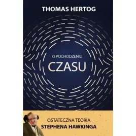 o-pochodzeniu-czasu-ostateczna-teoria-stephena-hawkinga