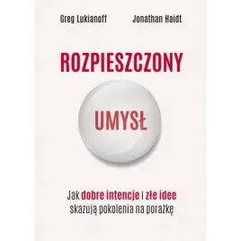 rozpieszczony-umysl-jak-dobre-intencje-i-zle-idee-skazuja-pokolenia-na-por