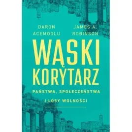 waski-korytarz-panstwa-spoleczenstwa-i-losy-wolnosci