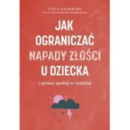 jak-ograniczac-napady-zlosci-u-dziecka-i-zyskac-spokoj-w-rodzinie