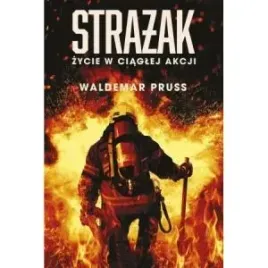 strazak-zycie-w-ciaglej-akcji